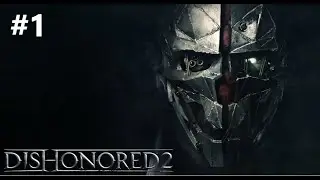 Lets Play Dishonored 2 as Corvo Attano #1 (No Commentary)