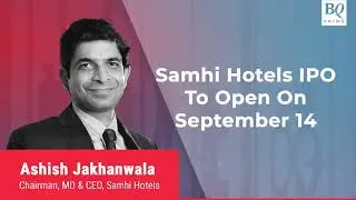 IPO Adda: Samhi Hotels IPO To Open On September 14 | BQ Prime