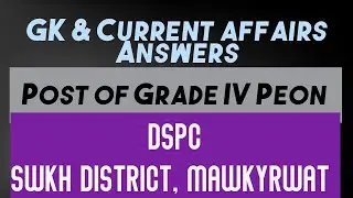 GK and Current Affairs//Post of Grade IV Peon///DSPC SWKH District Mawkyrwat