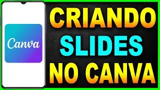 Como Fazer SLIDES pelo CELULAR no CANVA