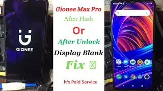 Gionee Max Pro After Flash Or After Unlock Display Blank Fix Paid Service