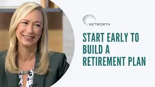 Start Early to Build a Retirement Plan