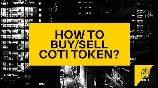 How to buy/sell COTI Token? Crypto Beginners Guide - $COTI explained