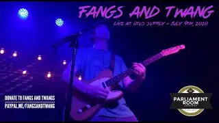 Fangs and Twang - Parliament Room Sessions Live at Otus Supply - 2020-07-09