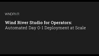 Wind River Studio for Operators: Automated Day 0-1 Deployment at Scale
