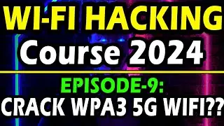 Crack #WPA3 WIFI passwords | Episode 9 | Ethical WIFI hacking course 2024