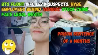 BTS Legal Battles: Flight Info Leak & HYBE Insider Trading Scandal Explained