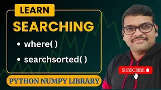 SEARCH IN NUMPY (where( ) & searchsorted( )) - PYTHON PROGRAMMING