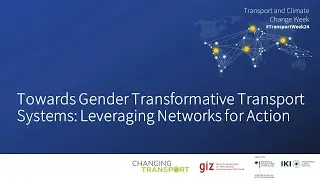 Tuesday | Towards Gender Transformative Transport Systems: Leveraging Networks for Action