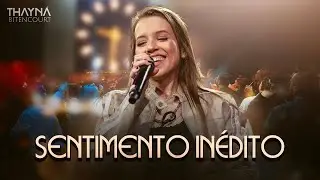 Sentimento In&eacute;dito - Thayn&aacute; Bitencourt  #DVDThayn&aacute;Bitencourt