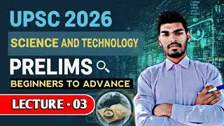 Science & Technology  UPSC Prelims 2026 - Lecture - 03 | Beginners to Advance | UPSC Preparation
