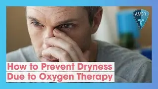 How to Prevent Dry Nose, Throat and Mouth Due to Oxygen Therapy