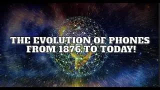 The Evolution of Phones  From 1876 to Today!
