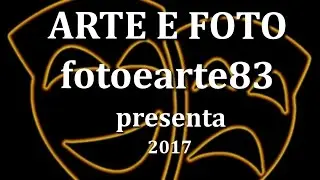 Presentazione del canale ARTE E FOTO fotoearte83 2017