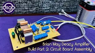 Brian May Deacy Amplifier Build Part 2 - Circuit Board Assembly and Discussion