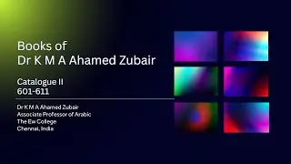 Catalogue II | Books 601-611 | Dr K M A Ahamed Zubair | The New College | Chennai | India