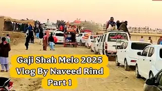 Gaji Shah Melo 2025 Vlog By Naveed Rind I Part 1