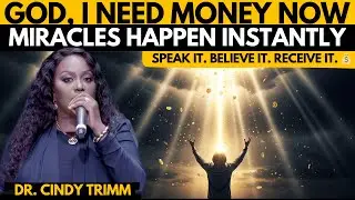 Say This Prayer: GOD I NEED MONEY NOW – Miracles Happen Instantly! 💰 | Dr. Cindy Trimm