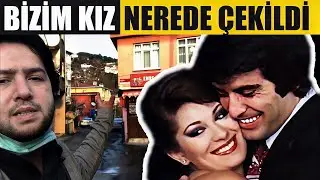 Bizim Kız -  Yeşilçam Filmleri Nerede Çekildi #38