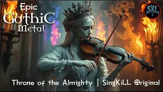 🔥 Throne of the Almighty | Epic Gothic Worship Metal | SingKiLL Original