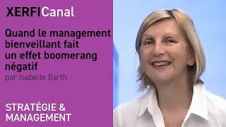 Quand le management bienveillant fait un effet boomerang négatif [Isabelle Barth]