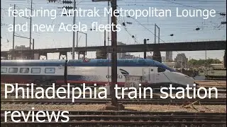 Philadelphia train station four-minute reviews feat. Amtrak Metropolitan Lounge and new Acela fleets