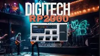 Digitech RP2000 Guitar Multieffects - A Sound Presets Walkthrough