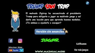 Trump Saw Trap. Soluci&oacute;n completa del juego. Full Walkthroug.