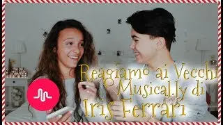 REAGIAMO AI VECCHI MUSICAL.LY DI IRIS FERRARI #LucksMas