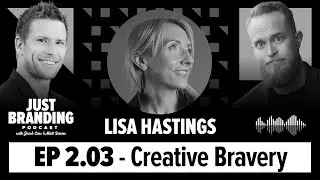 How To Get Ideas with Creative Bravery with Lisa Hastings - JUST Branding Podcast S02.EP03