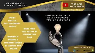 The Lab | Buy Concert Tickets On Spotify, Buy Food With Your Palm, Streaming Service From Walmart