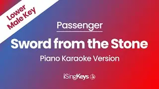 Sword from the Stone - Passenger - Piano Karaoke Instrumental - Lower Male Key