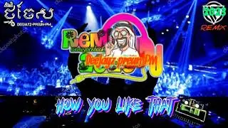 Preun PM ចង្វាក់ /វៃឡើង 1បទ DJz BL _ ACKP lNK How You Like That [DeeJayz-Preun PM ] Ont Break 2023