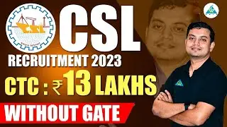CSL recruitment 2023 without GATE | Freshers | CTC: ₹13 LPA | Permanent Job | Latest Job Update 2023