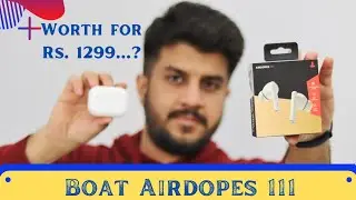 Boat Airdopes 111 Unboxing and Review | Solid Earbuds but 1 cheez missing hai...!