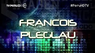 Francois Peglau - Imagen de la Música - TVPERU - PeruHDTV