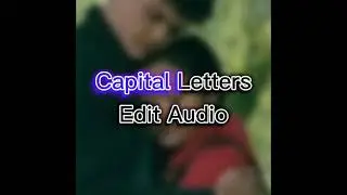 Capital Letters// Edit Audio