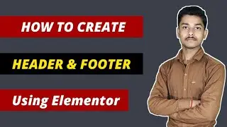 How to Create Header and Footer in Elementor Free in WordPress 2021 | Full Tutorial Hindi |SD