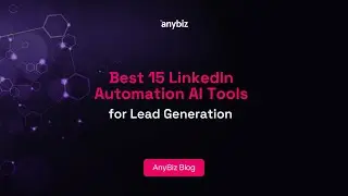 Best 15 LinkedIn Automation AI Tools for Lead Generation