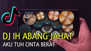 DJ IH ABANG JAHAT AKU TUH CINTA BERAT VIRAL 2022 - REAL DRUM COVER