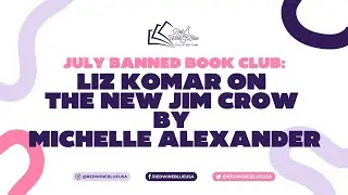 July Banned Book Club: Liz Komar of The Sentencing Project on The New Jim Crow by Michelle Alexander