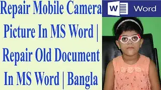Repair Mobile Camera Picture In MS Word | Repair Old Document In MS Word | Bangla