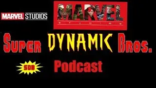 Ranking the Marvel Cinematic Universe - Super Dynamic Bros Podcast ep. 10