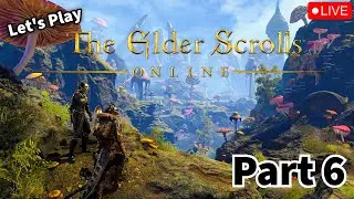 The Elder Scrolls Online Live Playthrough | Part 6