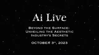 AI Live - Beyond the Surface: Unveiling the Aesthetic Industry's Secrets, October 3rd, 5 PM PT