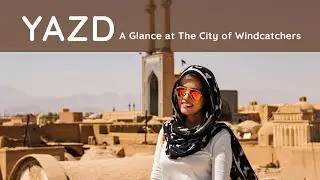 A Glance at The City of Windcatchers | Yazd