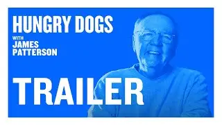 Welcome to Hungry Dogs with James Patterson