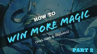 Win more Magic (using Math & Statistics) - Part 2