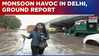 Heavy Rains Batter Delhi, Red Alert In Several Areas; NDRF Leads Rescue Operation | Ground Report