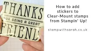 How to add stickers to Stampin' Up! Clear-Mount stamps